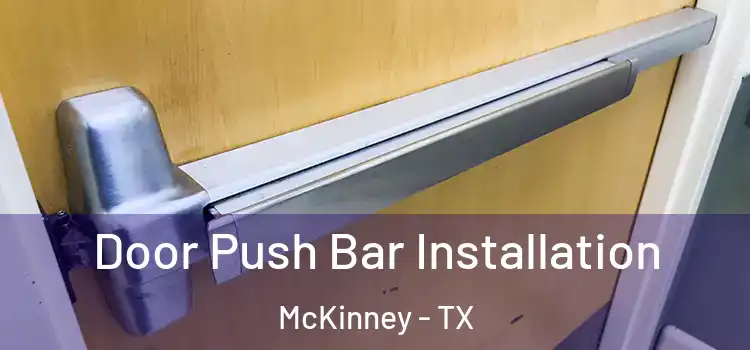 Door Push Bar Installation McKinney - TX