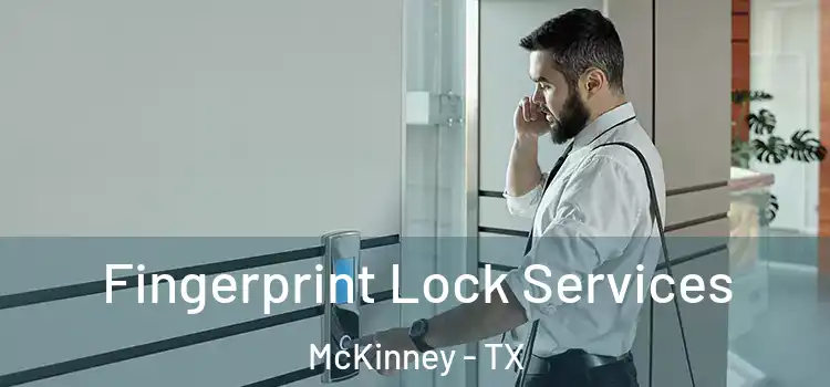 Fingerprint Lock Services McKinney - TX